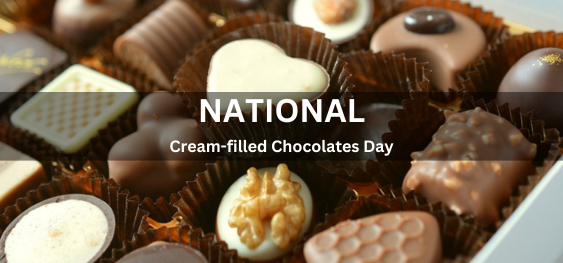 National Cream-filled Chocolates Day [राष्ट्रीय क्रीम से भरी चॉकलेट दिवस]